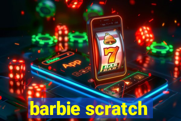 barbie scratch